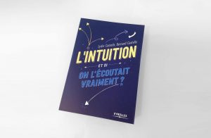 Intuition, et si on l’écoutait vraiment ?